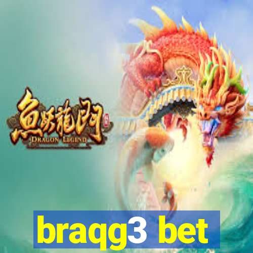 braqg3 bet